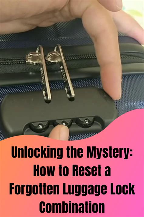 Unlocking The Mystery How To Reset A Forgotten Luggage Lock