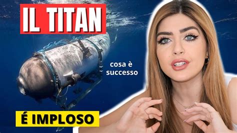 COSA É SUCCESSO AL TITAN Tutta la vicenda spiegata in un solo video