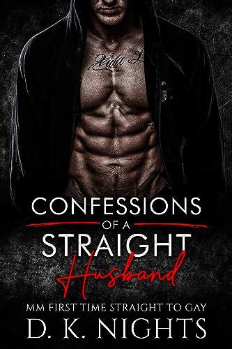 Confessions Of A Straight Husband Mm Straight To Gay First Time Bi Awakening By D K Nights
