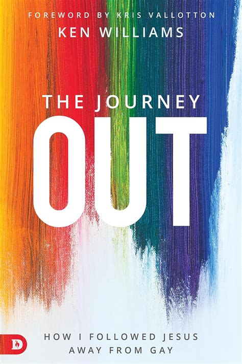 The Journey Out How I Followed Jesus Away From Gay Williams Ken