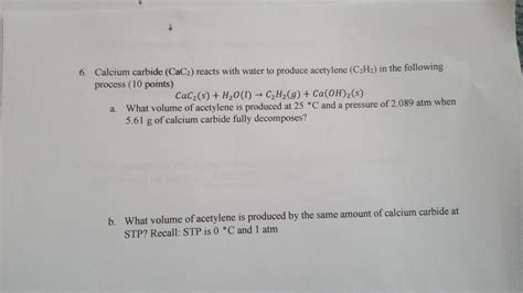 Solved 6 Calcium Carbide CaC2 Reacts With Water To Chegg