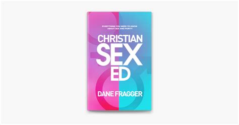 Christian Sex Ed Everything You Need To Know About Sex And Purity By Dane Fragger On Apple Books