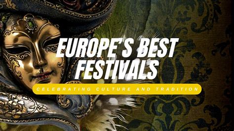 europes  festivals  celebration  culture  tradition youtube