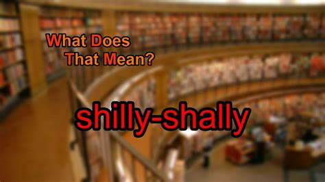 What does shilly-shally mean? - YouTube