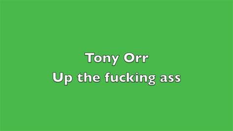 Tony Orr Up The Fucking Ass Lyrics Genius Lyrics