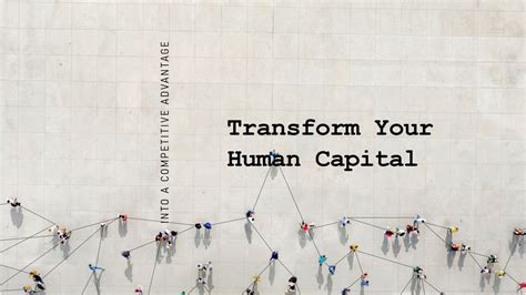 Transform Human Capital into Competitive Advantage