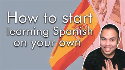 How To Start Learning Spanish On Your Own Youtube