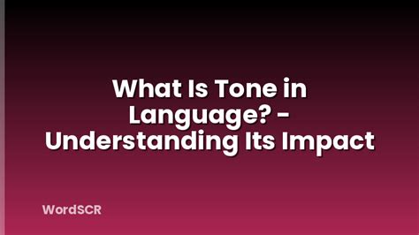 tone  language understanding  impact wordscr