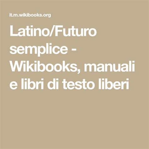 The Text Reads Latin Futuro Semplice Wikibooks Manuali E Libri Di