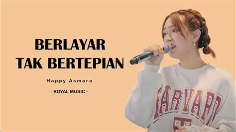 Happy Asmara Berlayar Tak Bertepian Royal Music Lyric I Lirik