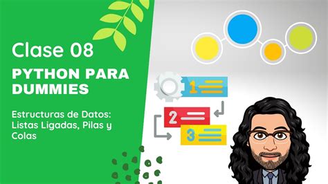 08 Python Para Dummies Estructuras De Datos Listas Ligadas Pilas