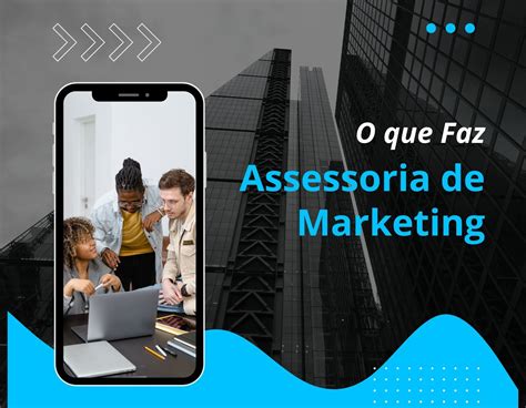 O que Faz uma Assessoria de Marketing