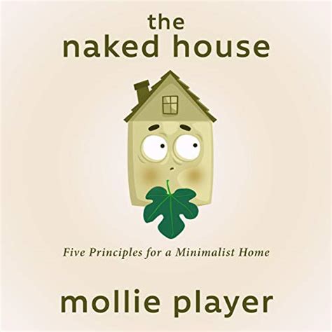 Amazon The Naked House Five Principles For A Minimalist Home Audible Audio Edition