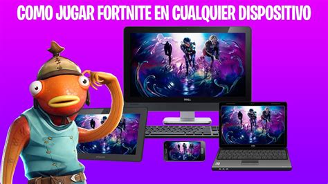 Como Jugar Fortnite En Cualquier Dispositivo Youtube