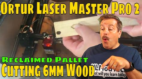 Cutting Mm Wood With The Ortur Laser Master Pro Reclaimed Pallet