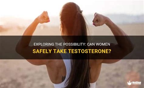 Exploring The Possibility Can Women Safely Take Testosterone Medshun