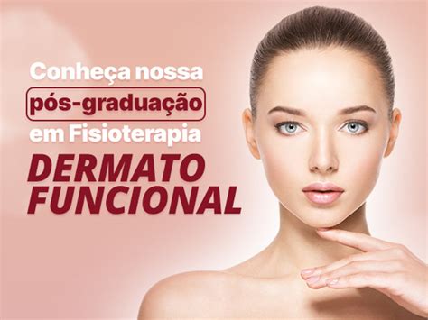 Conhe A Nossa P S Gradua O Em Fisioterapia Dermatofuncional