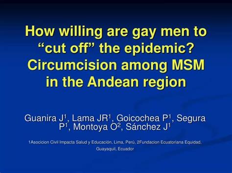PPT How Willing Are Gay Men To Cut Off The Epidemic Circumcision Among MSM In The Andean