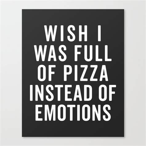 Full Of Pizza Funny Quote Canvas Print By Envyart Society6