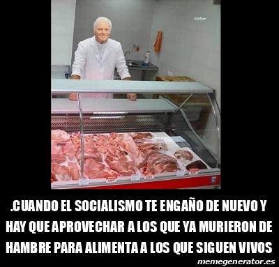 Meme Personalizado Cuando El Socialismo Te Enga O De Nuevo Y Hay Que