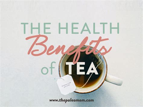 The Health Benefits of Tea - The Paleo Mom