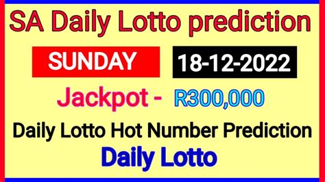 SA Daily Lotto Prediction 18 December 2022 South Africa Daily Lotto