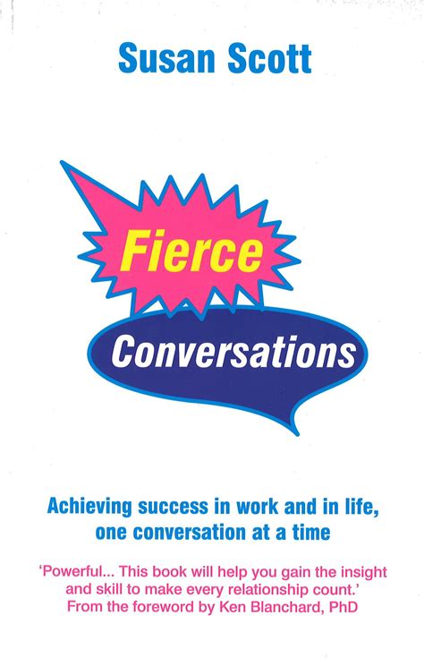 Fierce Conversations: Achieving success in work and in life, one