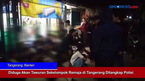 Diduga Akan Tawuran Sekelompok Remaja Di Tangerang Ditangkap Polisi