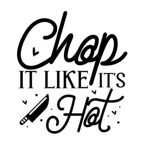 Premium Vector Chop It Like Its Hot Typography Premium Vector Design Quote Template