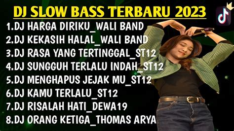 DJ SLOW BASS TERBARU 2023 DJ HARGA DIRIKU WALI BAND DJ KEKASIH HALAL DJ