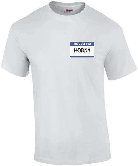 Hello I M Horny T Shirt Shirt