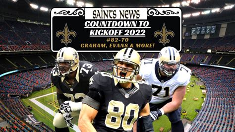 Saints Countdown To 2022 Kickoff 82 70 Graham Evans And More