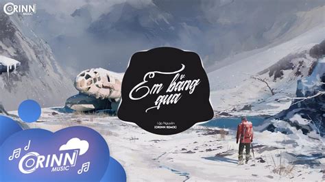 Em Băng Qua Orinn Remix Lập Nguyên Nhạc Trẻ Remix EDM Hot Tik Tok Gây Nghiện Hay Nhất 2020