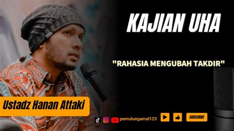 Rahasia Mengubah Takdir Ustadz Hanan Attaki Youtube