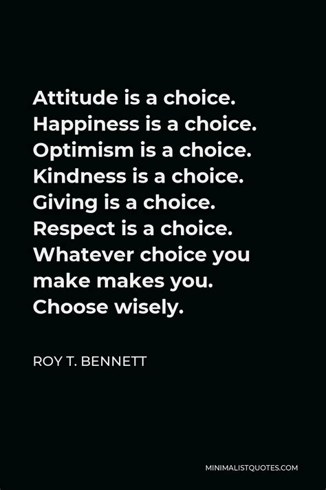 Roy T Bennett Quote Attitude Is A Choice Happiness Is A Choice Optimism Is A Choice