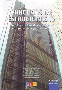 Libro Pr Cticas De Estructuras Iv C Lculo Estructural De Un Edificio Y