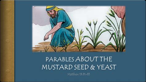 Matthew Parables Of The Mustard Seed And The Yeast In Bread