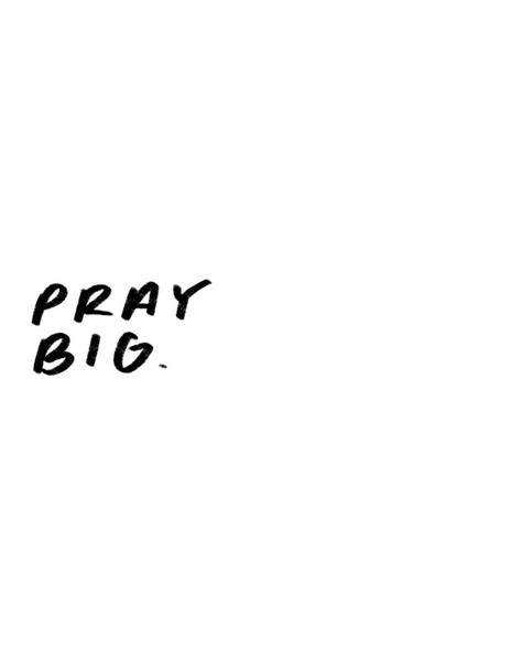 Pray Big Inspirational Quote