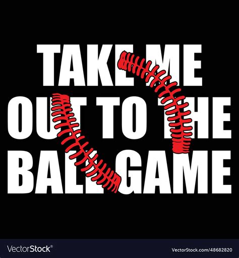 Take Me Out To The Ball Game Royalty Free Vector Image