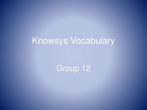 Ppt Knowsys Vocabulary Powerpoint Presentation Free Download Id