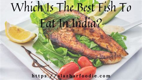 Which Is The Best Fish To Eat In India? » Al Azhar Foodie