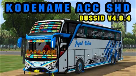 Share KODENAME ACC SHD ORi BUSSID V4 0 4 Bussimulatorindonesia