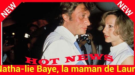 Mort De Johnny Hallyday Nathalie Baye La Maman De Laura Qui La