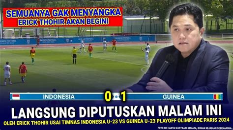 KEPUTUSAN MENGEJUTKAN GILA Erick Thohir Hasil Akhir 1 0 Timnas