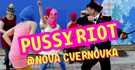 Pussy Riot V Novej Cvernovke Nov Cvernovka