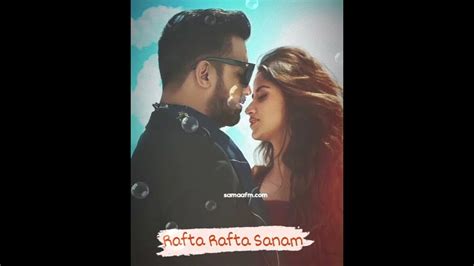 Rafta Rafta Atif Aslam Sajal Ali Youtube