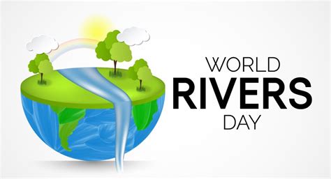 World Rivers Day 2022 Theme Significance And History