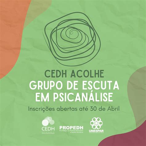 Cedh Acolhe Grupo De Escuta Em Psican Lise Para Estudantes Da Unespar