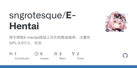 GitHub sngrotesque E Hentai 用于爬取E Hentai网站上图片的爬虫程序请遵守GPL 协议谢谢