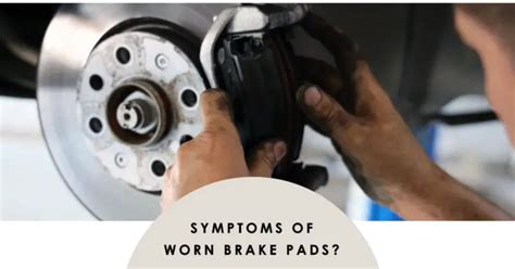 Symptoms Of Worn Brake Pads: A 2024 Guide